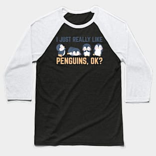 Funny Penguin Gift I Just Really Like Penguins OK Baseball T-Shirt